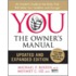 You: The Owner's Manual: An Insider's Guide To The Body That Will Make You Healthier And Younger
