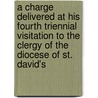 A Charge Delivered At His Fourth Triennial Visitation To The Clergy Of The Diocese Of St. David's door William Basil T. Jones