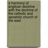 A Harmony Of Anglican Doctrine With The Doctrine Of The Catholic And Apostolic Church Of The East door Orthodox Eastern Church