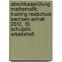 Abschlussprüfung Mathematik: Training Realschule Sachsen-Anhalt 2012. 10. Schuljahr. Arbeitsheft