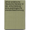 Alfred Anderschs 'Deutsche Literatur In Der Entscheidung' - Eine Poetologische Standortbestimmung door Andreas Mayrock