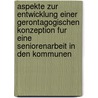 Aspekte Zur Entwicklung Einer Gerontagogischen Konzeption Fur Eine Seniorenarbeit In Den Kommunen door Hans E. Gerr