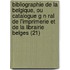 Bibliographie De La Belgique, Ou Catalogue G N Ral De L'Imprimerie Et De La Librairie Belges (21)