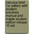 Calculus Brief 1st Edition with Student Solutions Manual and Maple Student Edition Release 10 Set