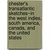 Chester's Transatlantic Sketches~In The West Indies, South America, Canada, And The United States door Greville Chester