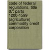 Code of Federal Regulations, Title 07: Parts 1200-1599 (Agriculture) Commodity Credit Corporation door Agriculture Department