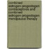 Combined Estrogen-Progestogen Contraceptives And Combined Estrogen-Progestogen Menopausal Therapy