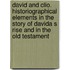David and Clio. Historiographical Elements in the Story of Davida S Rise and in the Old Testament
