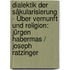 Dialektik Der Säkularisierung - Über Vernunft Und Religion: Jürgen Habermas / Joseph Ratzinger