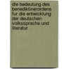 Die Bedeutung Des Benediktinerordens Fur Die Entwicklung Der Deutschen Volkssprache Und Literatur by Sven Stemmer