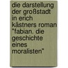 Die Darstellung der Großstadt in Erich Kästners Roman "Fabian. Die Geschichte eines Moralisten" by Thomas Werner