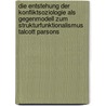 Die Entstehung Der Konfliktsoziologie Als Gegenmodell Zum Strukturfunktionalismus Talcott Parsons door Christina Guggenberger