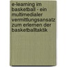 E-Learning Im Basketball - Ein Multimedialer Vermittlungsansatz Zum Erlernen Der Basketballtaktik by Sebastian Popovic