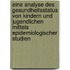 Eine Analyse Des Gesundheitsstatus Von Kindern Und Jugendlichen Mittels Epidemiologischer Studien