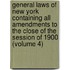 General Laws Of New York Containing All Amendments To The Close Of The Session Of 1900 (Volume 4)