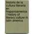 Historia de la cultura literaria en Hispanoamerica / History of literary culture in Latin America