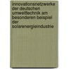 Innovationsnetzwerke Der Deutschen Umwelttechnik Am Besonderen Beispiel Der Solarenergieindustrie by Konrad Westphal