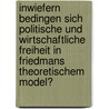 Inwiefern Bedingen Sich Politische Und Wirtschaftliche Freiheit In Friedmans Theoretischem Model? door Lukas Panayi