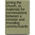 Joining The Church, Or, Materials For Conversations Between A Minister And Intending Communicants
