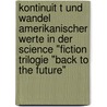 Kontinuit T Und Wandel Amerikanischer Werte In Der Science "Fiction Trilogie "Back To The Future" door Claudia Zimny