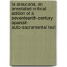 La Araucana, An Annotated Critical Edition Of A Seventeenth-Century Spanish Auto-Sacramental Text by Patricio C. Lerzundi