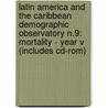 Latin America And The Caribbean Demographic Observatory N.9: Mortality - Year V (Includes Cd-Rom) by United Nations