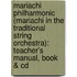 Mariachi Philharmonic (Mariachi In The Traditional String Orchestra): Teacher's Manual, Book & Cd