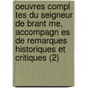 Oeuvres Compl Tes Du Seigneur De Brant Me, Accompagn Es De Remarques Historiques Et Critiques (2) by Pierre de Bourdeille Brantome