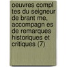 Oeuvres Compl Tes Du Seigneur De Brant Me, Accompagn Es De Remarques Historiques Et Critiques (7) door Pierre de Bourdeille Brantome