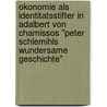 Okonomie Als Identitatsstifter In Adalbert Von Chamissos "Peter Schlemihls Wundersame Geschichte" door Alexander Monagas