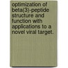 Optimization Of Beta(3)-Peptide Structure And Function With Applications To A Novel Viral Target. door Danielle Amalie Guarracino