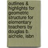 Outlines & Highlights For Geometric Structure For Elementary Teachers By Douglas B. Aichele, Isbn
