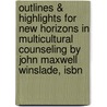 Outlines & Highlights For New Horizons In Multicultural Counseling By John Maxwell Winslade, Isbn door John Winslade