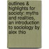 Outlines & Highlights For Society: Myths And Realities, An Introduction To Sociology By Alex Thio