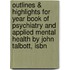 Outlines & Highlights For Year Book Of Psychiatry And Applied Mental Health By John Talbott, Isbn