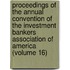 Proceedings Of The Annual Convention Of The Investment Bankers Association Of America (Volume 16)