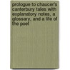 Prologue To Chaucer's Canterbury Tales With Explanatory Notes, A Glossary, And A Life Of The Poet by M'Leod
