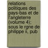 Relations Politiques Des Pays-bas Et De L'angleterre (volume 4); Sous Le Rgne De Philippe Ii, Pub door Baron Joseph Marie Bruno Lettenhove