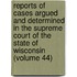 Reports Of Cases Argued And Determined In The Supreme Court Of The State Of Wisconsin (Volume 44)