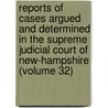 Reports Of Cases Argued And Determined In The Supreme Judicial Court Of New-Hampshire (Volume 32) by New Hampshire. Supreme Court