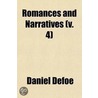 Romances And Narratives (Volume 4); The History Of The Life And Adventures Of Mr. Duncan Campbell door Danial Defoe