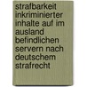 Strafbarkeit Inkriminierter Inhalte Auf Im Ausland Befindlichen Servern Nach Deutschem Strafrecht door Veit Busse-Muskala