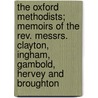 The Oxford Methodists; Memoirs Of The Rev. Messrs. Clayton, Ingham, Gambold, Hervey And Broughton door Luke Tyerman