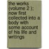 The Works (Volume 2 ); Now First Collected Into A Body With Some Account Of His Life And Writings