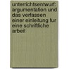 Unterrichtsentwurf: Argumentation Und Das Verfassen Einer Einleitung Fur Eine Schriftliche Arbeit by Björn Fehrenbacher