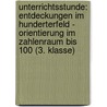 Unterrichtsstunde: Entdeckungen Im Hunderterfeld - Orientierung Im Zahlenraum Bis 100 (3. Klasse) door Katrin Niemann