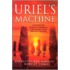 Uriel's Machine: Uncovering The Secrets Of Stonehenge, Noah's Flood, And The Dawn Of Civilization