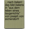 ...Nach Italien! Das Bild Italiens In "Aus Dem Leben Eines Taugenichts" Von Joseph Von Eichendorff by Katharina Tiemeyer