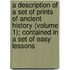 A Description Of A Set Of Prints Of Ancient History (Volume 1); Contained In A Set Of Easy Lessons