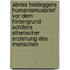 Abriss Heideggers Humanismusbrief Vor Dem Hintergrund Schillers Sthetischer Erziehung Des Menschen